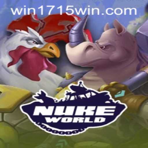 Dive into NukeWorld: A New Era of Gaming with 1715WIN